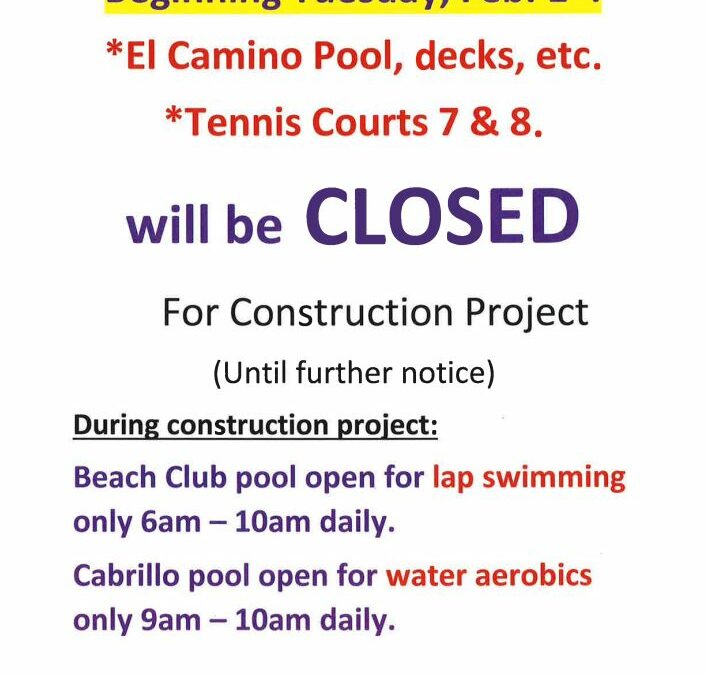 *El Camino Pool, decks, etc. *Tennis Courts 7 & 8. will be CLOSED